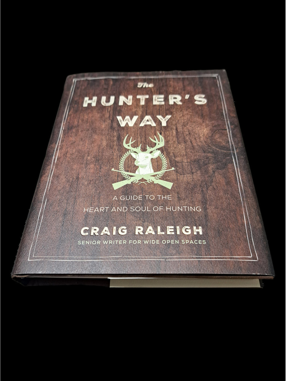 The Hunter's Way: A Guide to the Heart and Soul of Hunting